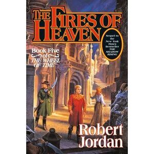 The Fires of Heaven: Book Five of 'The Wheel of Time' -- Robert Jordan